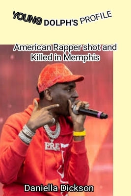 Young Dolph's Profile: American Rapper shot and killed in Memphis by Dickson, Daniella