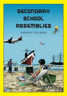 SECONDARY SCHOOL ASSEMBLIES for Busy Teachers - Vol 2 by Williams, Mark &. Luke