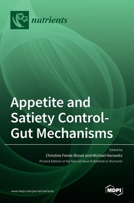 Appetite and Satiety Control-Gut Mechanisms by Feinle-Bisset, Christine