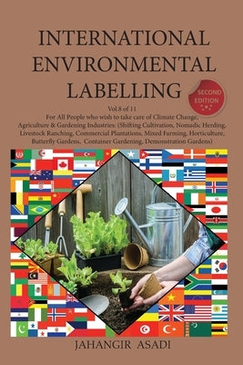 International Environmental Labelling Vol.8 Garden: For All People who wish to take care of Climate Change, Agriculture & Gardening Industries: (Shift by Asadi, Jahangir