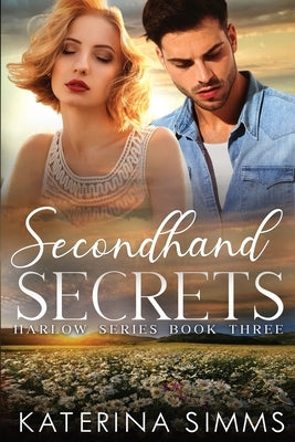 Secondhand Secrets: A Small Town, Opposites Attract, Romantic Suspense by Simms, Katerina