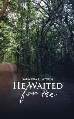 He Waited for Me by Words, Saundra L.