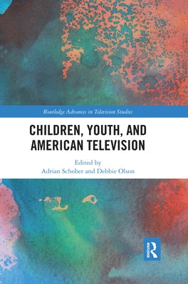 Children, Youth, and American Television by Schober, Adrian