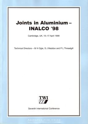 Joints in Aluminium - INALCO '98: Papers Presented at the Seventh International Conference by Ogle, M. H.