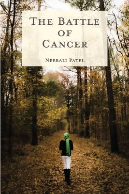 The Battle of Cancer by Patel, Neerali