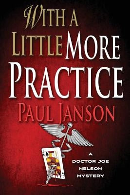 With a Little More Practice by Janson MD, Paul
