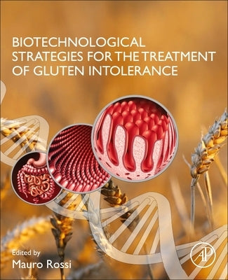 Biotechnological Strategies for the Treatment of Gluten Intolerance by Rossi, Mauro
