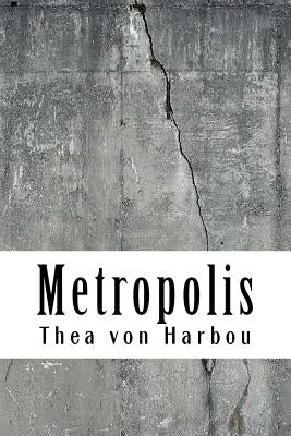 Metropolis by Harbou, Thea Von