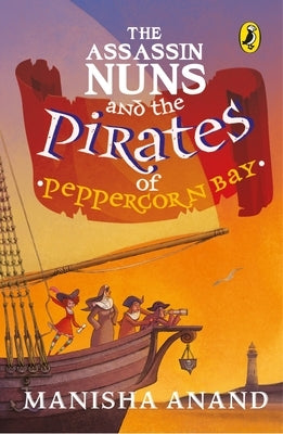 Assassin Nuns and the Pirates of Peppercorn Bay by Anand, Manisha