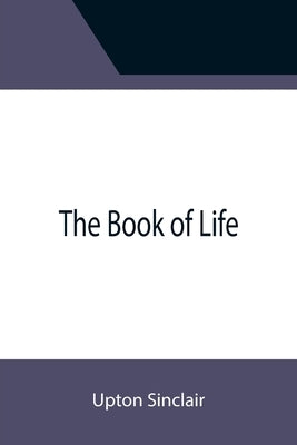 The Book of Life by Sinclair, Upton
