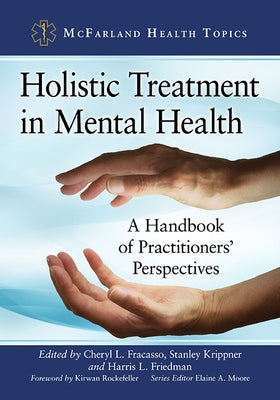 Holistic Treatment in Mental Health: A Handbook of Practitioners' Perspectives by Fracasso, Cheryl L.