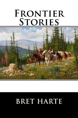 Frontier Stories by Harte, Bret