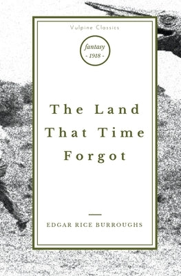 The Land That Time Forgot by Burroughs, Edgar Rice