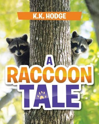 A Raccoon Tale by Hodge, K. K.