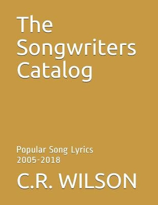 The Songwriters Catalog: Popular Somg Lyrics 2005-2018 by Artists, Various
