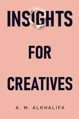 Insights for Creatives by Alkhalifa, A. M.
