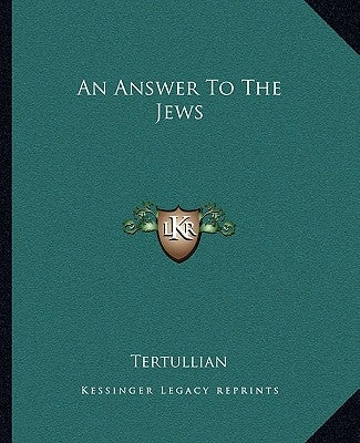 An Answer To The Jews by Tertullian