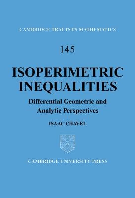 Isoperimetric Inequalities: Differential Geometric and Analytic Perspectives by Chavel, Isaac