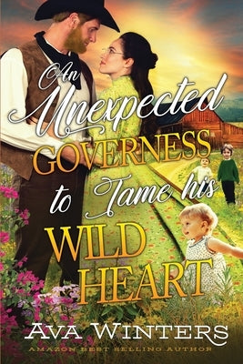 An Unexpected Governess to Tame his Wild Heart: A Western Historical Romance Book by Winters, Ava