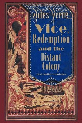 Vice, Redemption and the Distant Colony by Verne, Jules