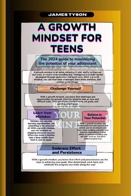 A Growth Mindset for Teens 2024: The 2024 guide to maximizing the potential of your adolescent by Tyson, James