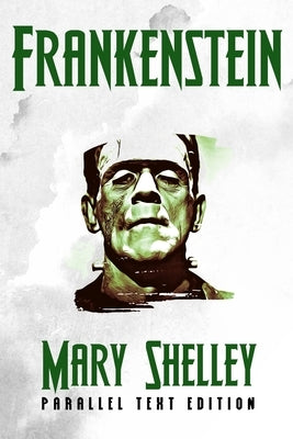Frankenstein: Both the 1818 and the 1831 editions side by side by Shelley, Mary