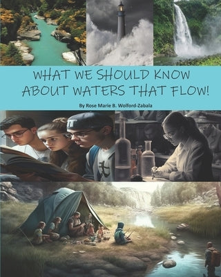 What We Should Know about Waters That Flow! by Wolford- Zabala, Rose Marie B.