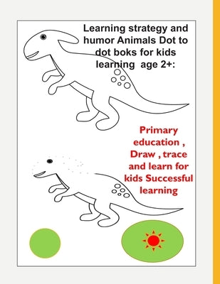 Learning strategy and humor Animals Dot to dot boks for kids learning age 2+: : Primary education, Draw, trace and learn for kids Successful learning by Books, Happy Happy