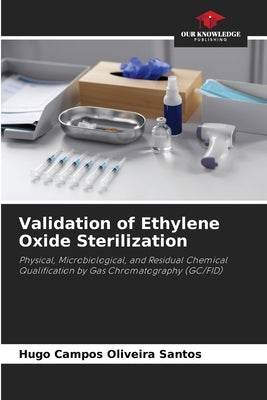 Validation of Ethylene Oxide Sterilization by Campos Oliveira Santos, Hugo