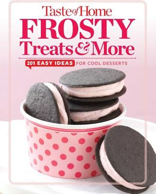 Taste of Home Frosty Treats & More: 201 Easy Ideas for Cool Desserts by Taste of Home, Taste Of Home