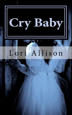 Cry Baby: A Spooky Lucas Mystery, Book 3 by Allison, Lori