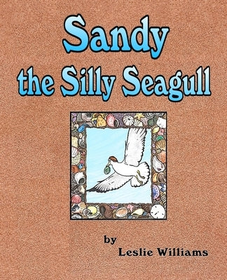 Sandy the Silly Seagull by Williams, Leslie L.