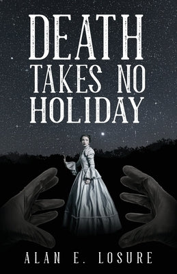 Death Takes No Holiday by Losure, Alan E.