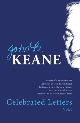Celebrated Letters of John B. Keane Vol. 1 by Keane, John B.