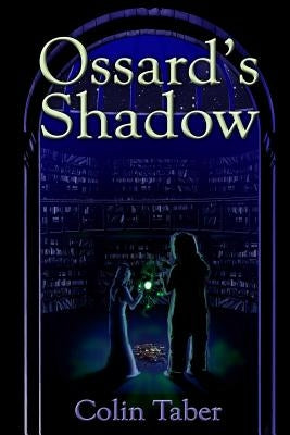 Ossard's Shadow by Taber, Colin