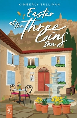 Easter at The Three Coins Inn by Sullivan, Kimberly