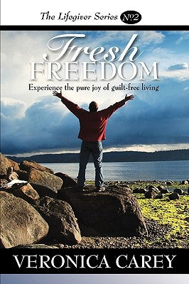 Fresh Freedom: The Lifegiver Series Book 2 by Carey, Veronica