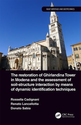 The Restoration of Ghirlandina Tower in Modena and the Assessment of Soil-Structure Interaction by Means of Dynamic Identification Techniques by Cadignani, Rosella