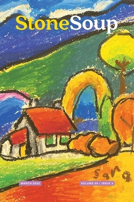 Stone Soup Magazine: March 2022 by Stone Soup