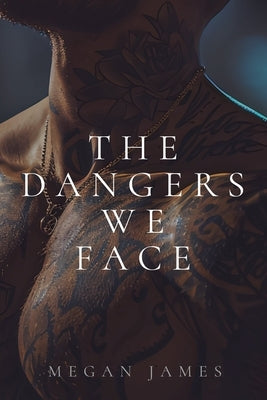 The Dangers We Face by James, Megan