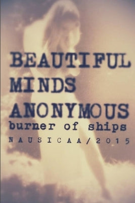 Beautiful Minds Anonymous II ( burner of ships ) by Twila, Nausicaa