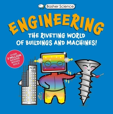 Basher Science: Engineering: Machines and Buildings by Jackson, Tom