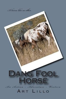 Dang Fool Horse by Lillo, Art