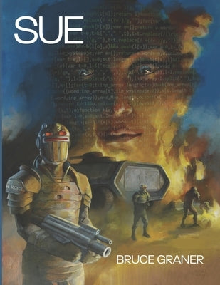 Sue: A novel of faith, AI, and a miracle to be determined by Graner, Bruce