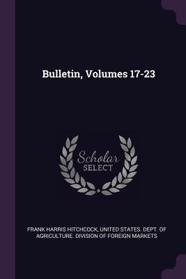 Bulletin, Volumes 17-23 by Hitchcock, Frank Harris