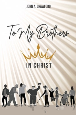 To My Brothers In Christ by Crawford, John A.