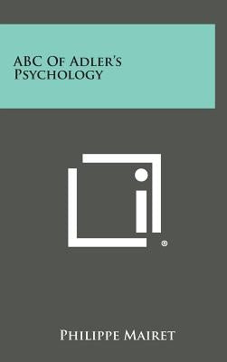 ABC of Adler's Psychology by Mairet, Philippe