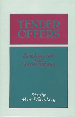 Tender Offers: Developments and Commentaries by Steinberg, Marc I.