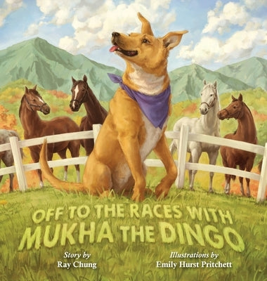 Off to the Races with Mukha the Dingo by Chung, Ray