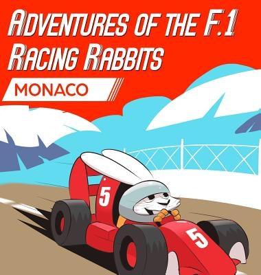 Adventures Of The F.1 Racing Rabbits Monaco by MacDonald, Paul